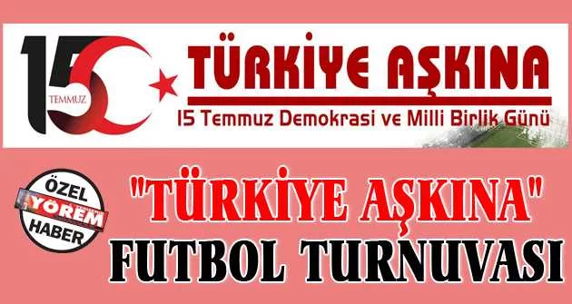 "Türkiye Aşkına" Futbol Turnuvası