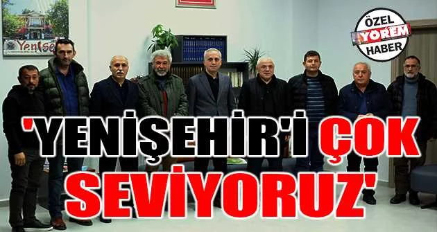 'Yenişehir'i çok seviyoruz'