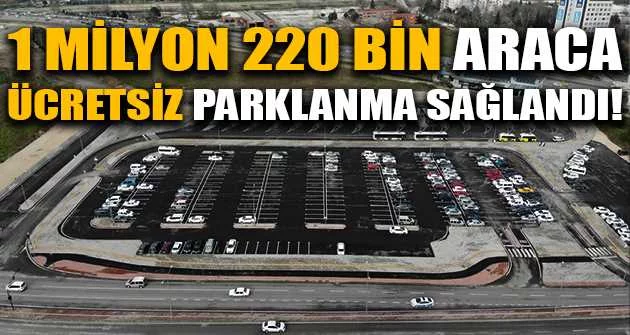 1 milyon 220 bin araca ücretsiz parklanma sağlandı