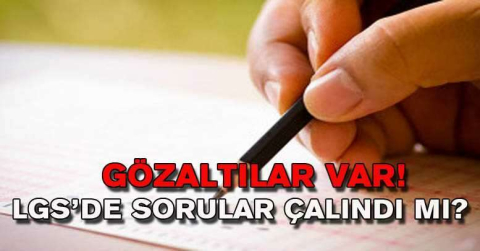 LGS'de sorular çalındı mı?