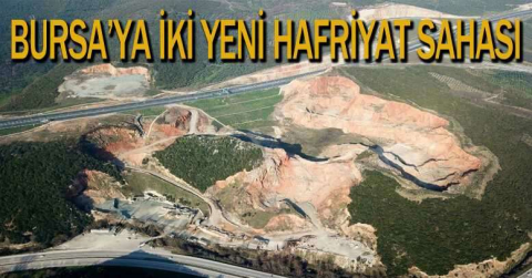 Bursa’ya iki yeni hafriyat sahası