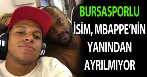 Bursasporlu isim, Mbappe’nin yanından ayrılmıyor