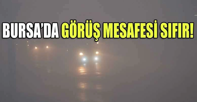 Bursa'da görüş mesafesi sıfıra düştü, hayat durdu!