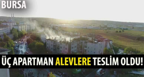 Üç apartman alevlere teslim oldu