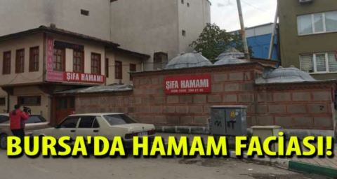 Bursa'da hamam faciası!
