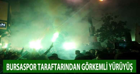 Bursaspor taraftarından görkemli yürüyüş