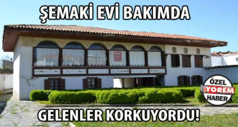 Şemaki Evi bakımda!
