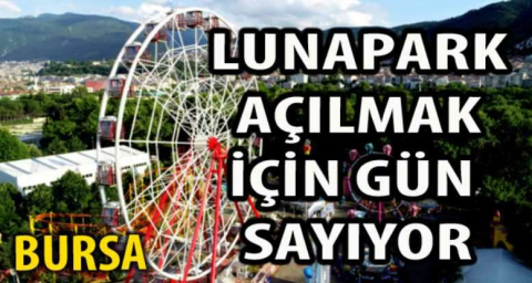 Bursa'nın simgesi Lunapark açılmak için gün sayıyor