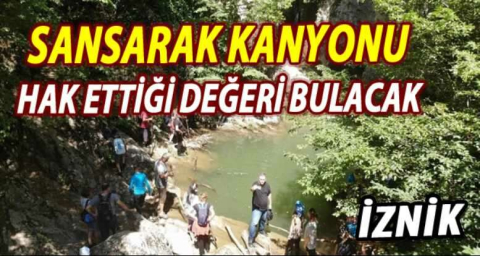 Sansarak kanyonu hak ettiği değeri bulacak