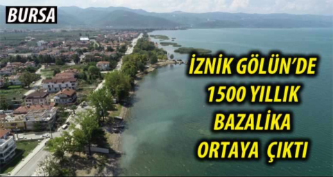 İZNİK GÖLÜN'DE 1500 YILLIK BAZALİKA ORTAYA ÇIKTI