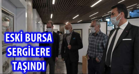 ESKİ BURSA SERGİLERE TAŞINDI