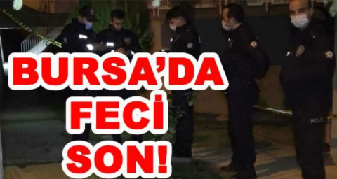 BURSA'DA FECİ SON!