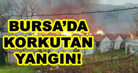 BURSA'DA KORKUTAN YANGIN!