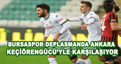 Bursaspor deplasmanda Ankara Keçiörengücü’yle karşılaşıyor