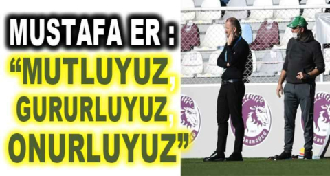 Bursaspor Teknik Direktörü Mustafa Er: “Mutluyuz, gururluyuz, onurluyuz”