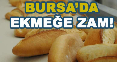 BURSA'DA EKMEĞE ZAM!