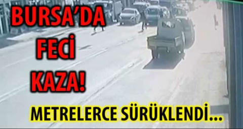 BURSA'DA FECİ KAZA!