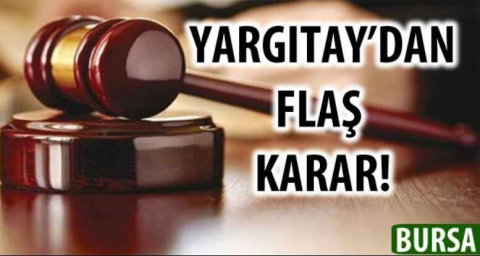 YARGITAY'DAN FLAŞ KARAR!