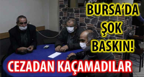BURSA'DA ŞOK BASKIN!