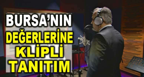 Bursa’nın değerlerine klipli tanıtım