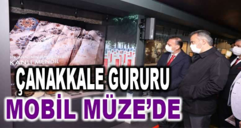 Çanakkale gururu Mobil Müze’de