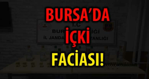BURSA'DA İÇKİ FACİASI!
