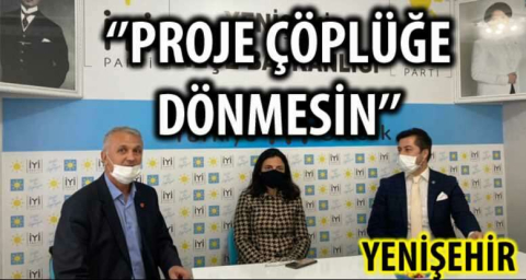 ''PROJE ÇÖPLÜĞE DÖNMESİN''