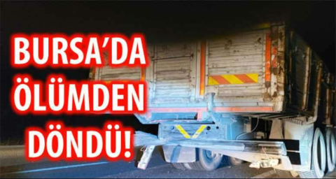 BURSA'DA ÖLÜMDEN DÖNDÜ!