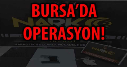BURSA'DA OPERASYON!