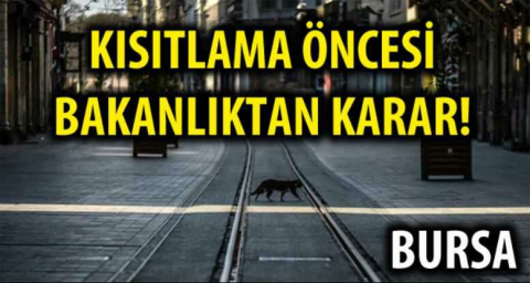 KISITLAMA ÖNCESİ BAKANLIKTAN KARAR!