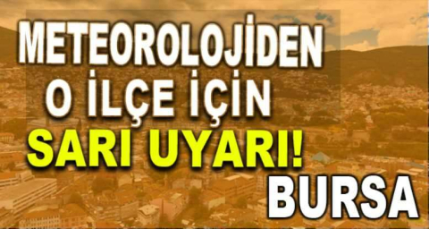 Meteorolojiden Karacabey için 'sarı' uyarı