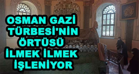 Osman Gazi Türbesi'nin örtüsü ilmek ilmek işleniyor