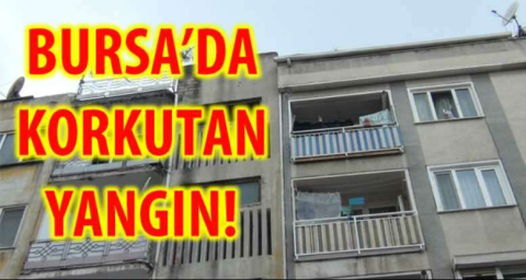 BURSA'DA KORKUTAN YANGIN!