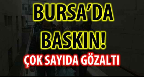 BURSA'DA BASKIN!