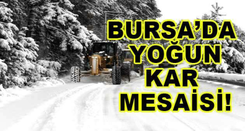 Bursa'da yoğun kar mesaisi