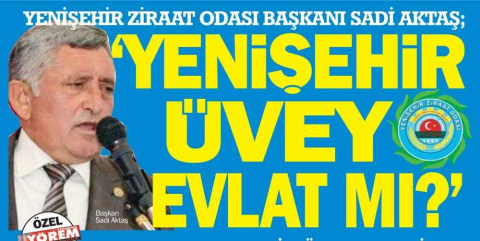 “YENİŞEHİR ÜVEY EVLAT MI?”