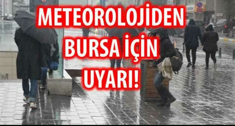 Meteorolojiden Bursa için uyarı!