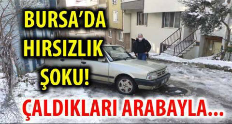 BURSA'DA HIRSIZLIK ŞOKU!