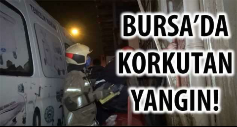 BURSA'DA KORKUTAN YANGIN!