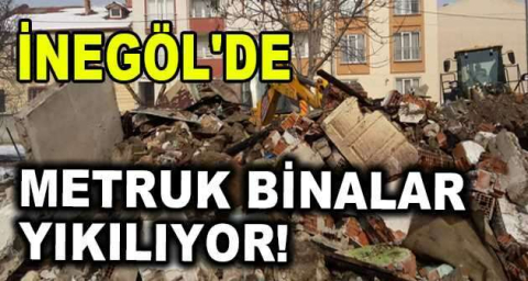 İnegöl'de tehlike saçan metruk binalar yıkılıyor