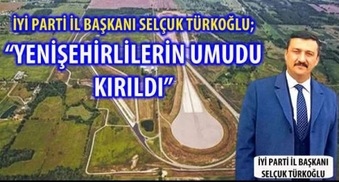 "YENİŞEHİRLİLERİN UMUDU KIRILDI"
