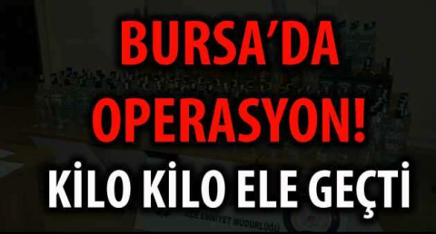 BURSA'DA OPERASYON!