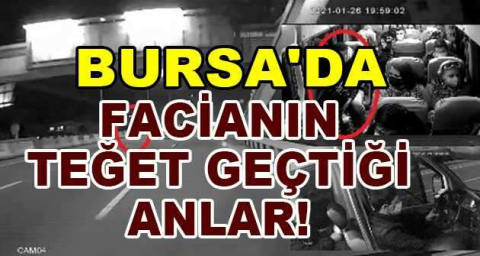 Bursa'da facianın teğet geçtiği anlar