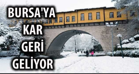 Bursa'ya kar geri geliyor