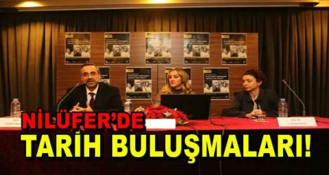 Nilüfer’de tarih buluşmaları