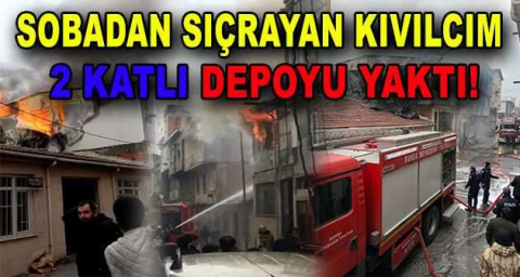 Sobadan sıçrayan kıvılcım 2 katlı depoyu yaktı
