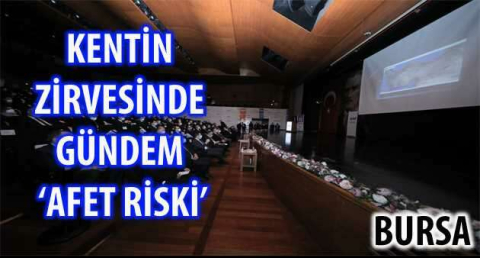 Kentin zirvesinde gündem ‘afet riski’