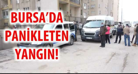 BURSA'DA PANİKLETEN YANGIN!