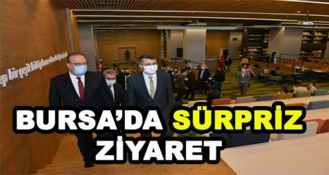BURSA'DA SÜRPRİZ ZİYARET