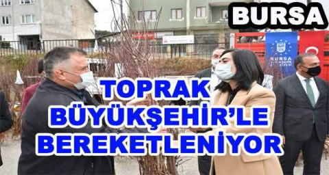 Toprak Büyükşehir’le bereketleniyor